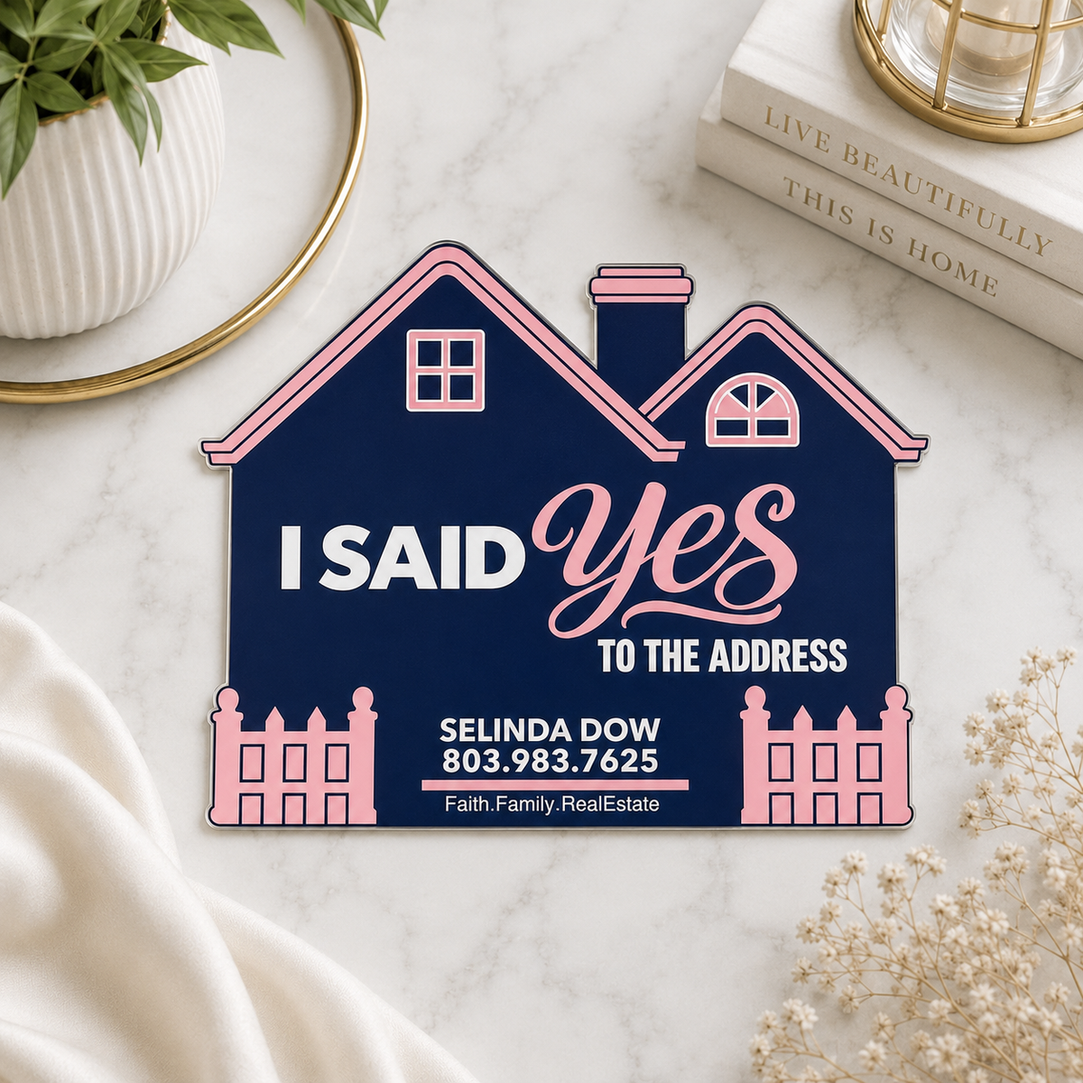 I said Yes to Address Acrylic Sign